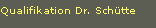 Qualifikation Dr. Schtte